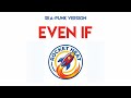 Even If - Rocket Heat PH