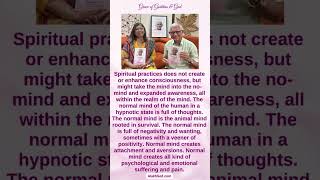 Spiritual practices do not create or enhance consciousness