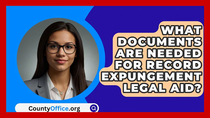 What Documents Are Needed For Record Expungement Legal Aid? - CountyOffice.org