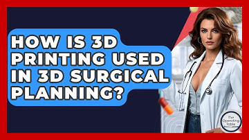 How Is 3D Printing Used In 3D Surgical Planning? - The Operating Table