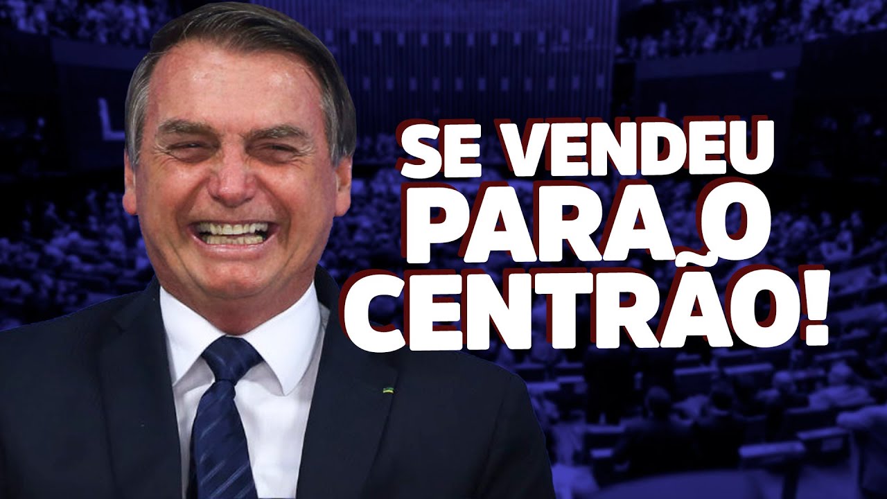 Bolsonaro se vendeu para o CENTRÃO! - YouTube