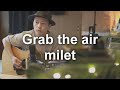 【洋楽好きの人に刺さる曲】Grab the air - milet (acoustic cover)