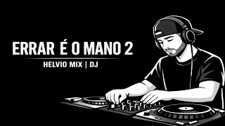 ERRAR É O MANO - (MIX KUDURO)2026-HELVIO MIX
