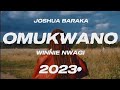 JOSHUA BARAKA - OMUKWANO (LOVE) Ft. WINNIE NWAGI (UNOFFICIAL VISUALIZER) 2023©