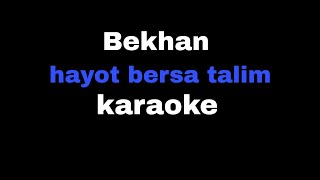 Bekhan - hayot bersa talim karaoke