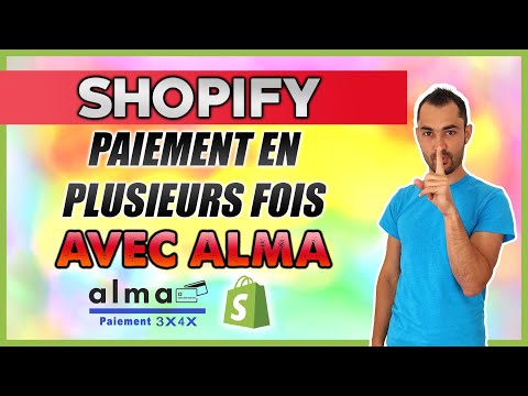 PAIEMENT EN PLUSIEURS FOIS SUR SHOPIFY AVEC ALMA