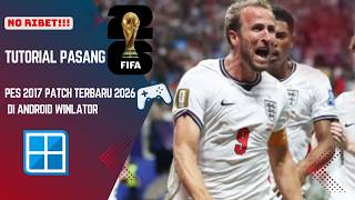 NO RIBET TUTORIAL PASANG GAME PES 17 PATCH 2026 TERBARU DI WINLATOR