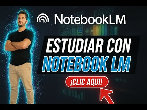 Como ESTUDIAR con NOTEBOOKLM de Google.