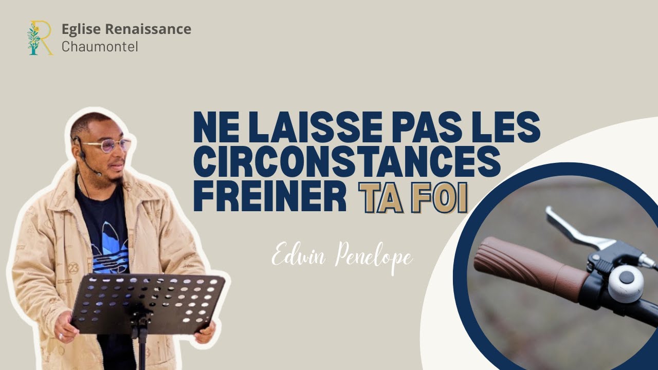 Ne laisse pas les circonstances freiner ta foi