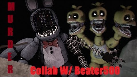 (fnaf sfm) Murder [Collab W/Beater500]