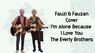 F2 (Cover) I&#39;m Alone Because I Love You - The Everly Brothers