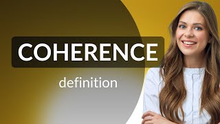 Coherence • meaning of COHERENCE