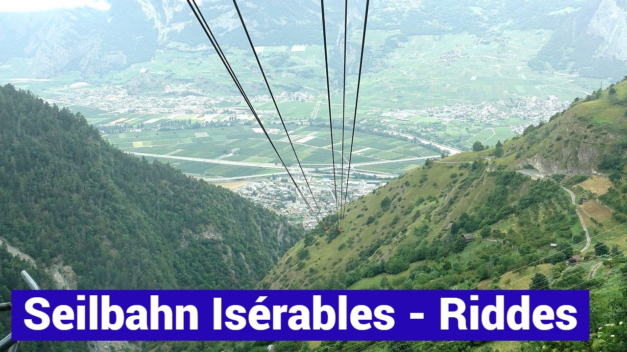 Talfahrt mit der Seilbahn Riddes - Isérables