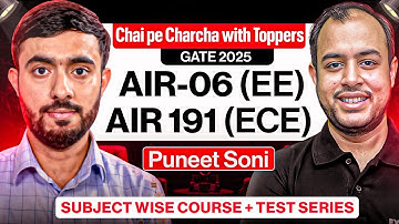 Chai pe Charcha with Toppers | GATE 2025 | AIR 06 (EE) | AIR 191 (ECE)  | Puneet Soni | Ankit Goyal