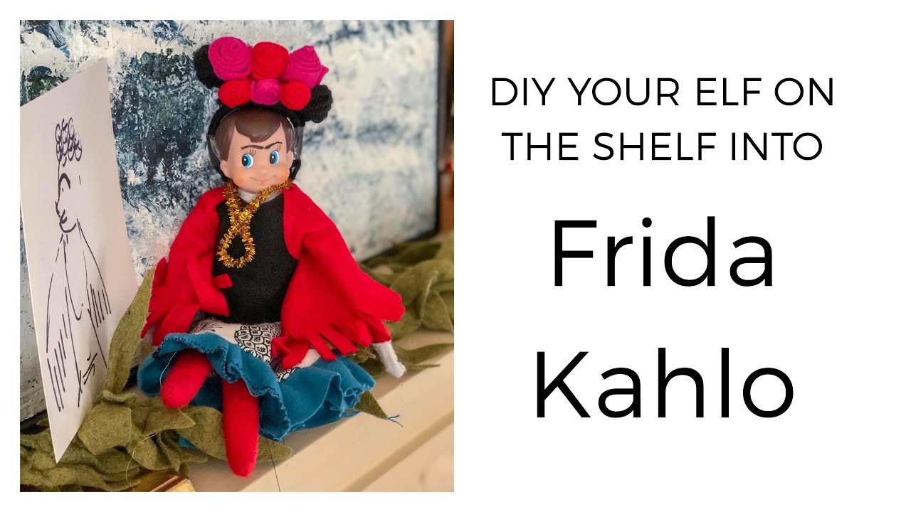 DIY your Elf on the Shelf into Frida Kahlo's Elf Alter Ego: Fridelf ...