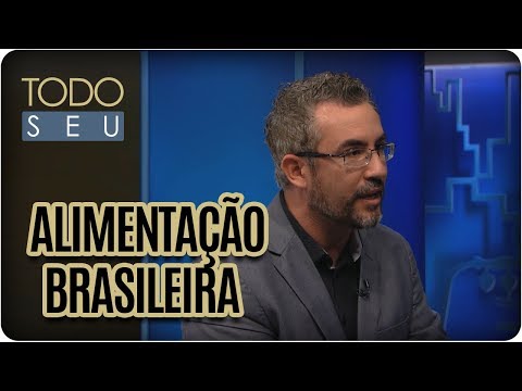 Quais são os piores e os melhores alimentos? - Todo Seu (20/11/17)