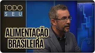 Quais são os piores e os melhores alimentos? - Todo Seu (20/11/17)