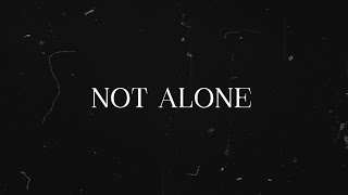 ' Not Alone ' [  Lyric Video ]