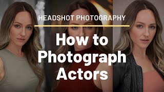 Headshot Photography | How to photograph actor headshots