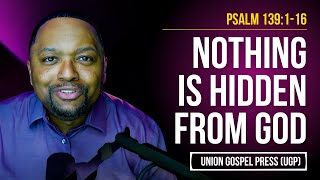 Psalm 139:1-16 | Nothing Is Hidden from God