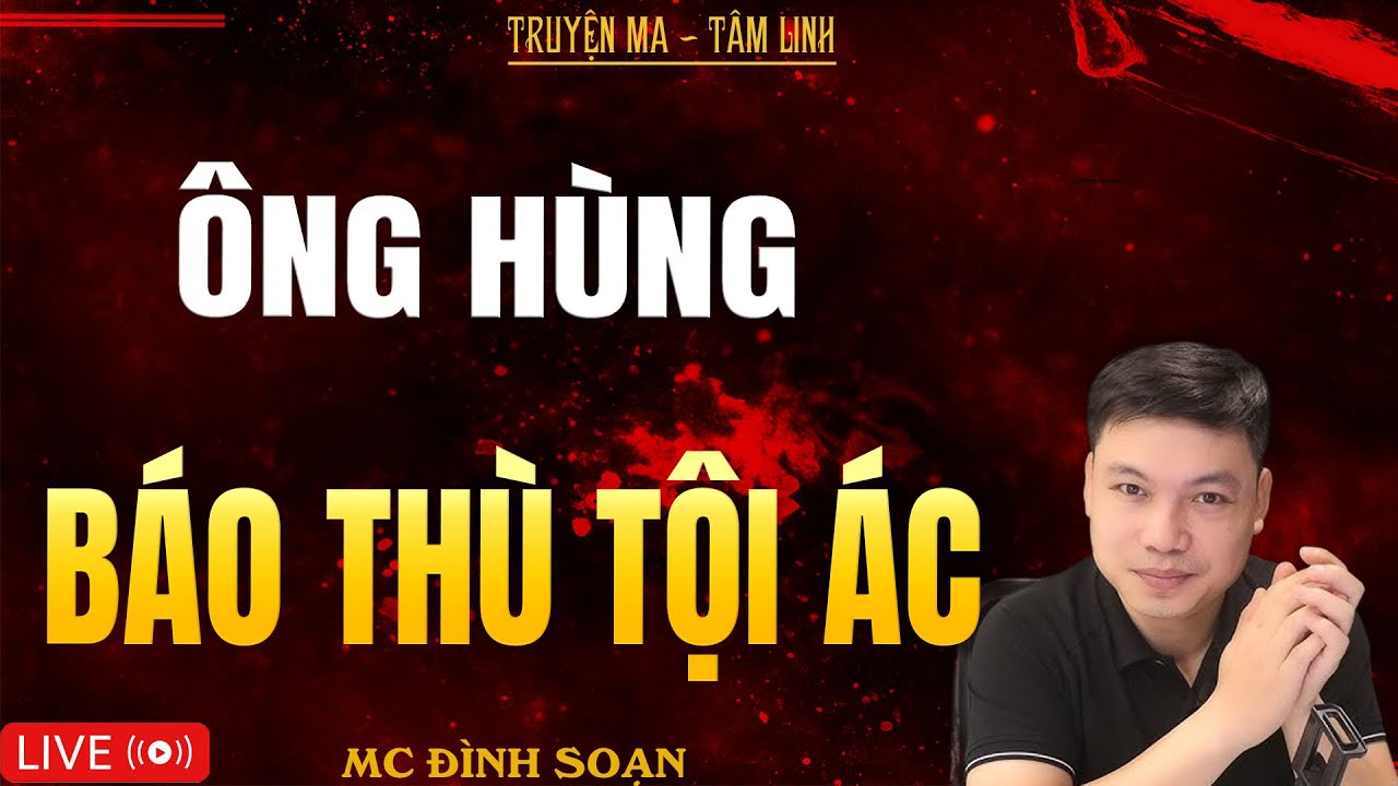 ÔNG HÙNG BÁO THÙ TỘI ÁC | Truyện Ma Kinh Dị - Tuyển Tập Truyện Ma Đình Soạn Hay Nhất 2025