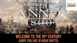 Anno 1800 (Expert Campaign) - Welcome to the 1800s  (Hope you like 18 Hour Shifts)