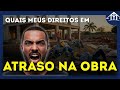 🔴 Atrasaram a ENTREGA do seu IMÓVEL? Veja quais são seus direitos!