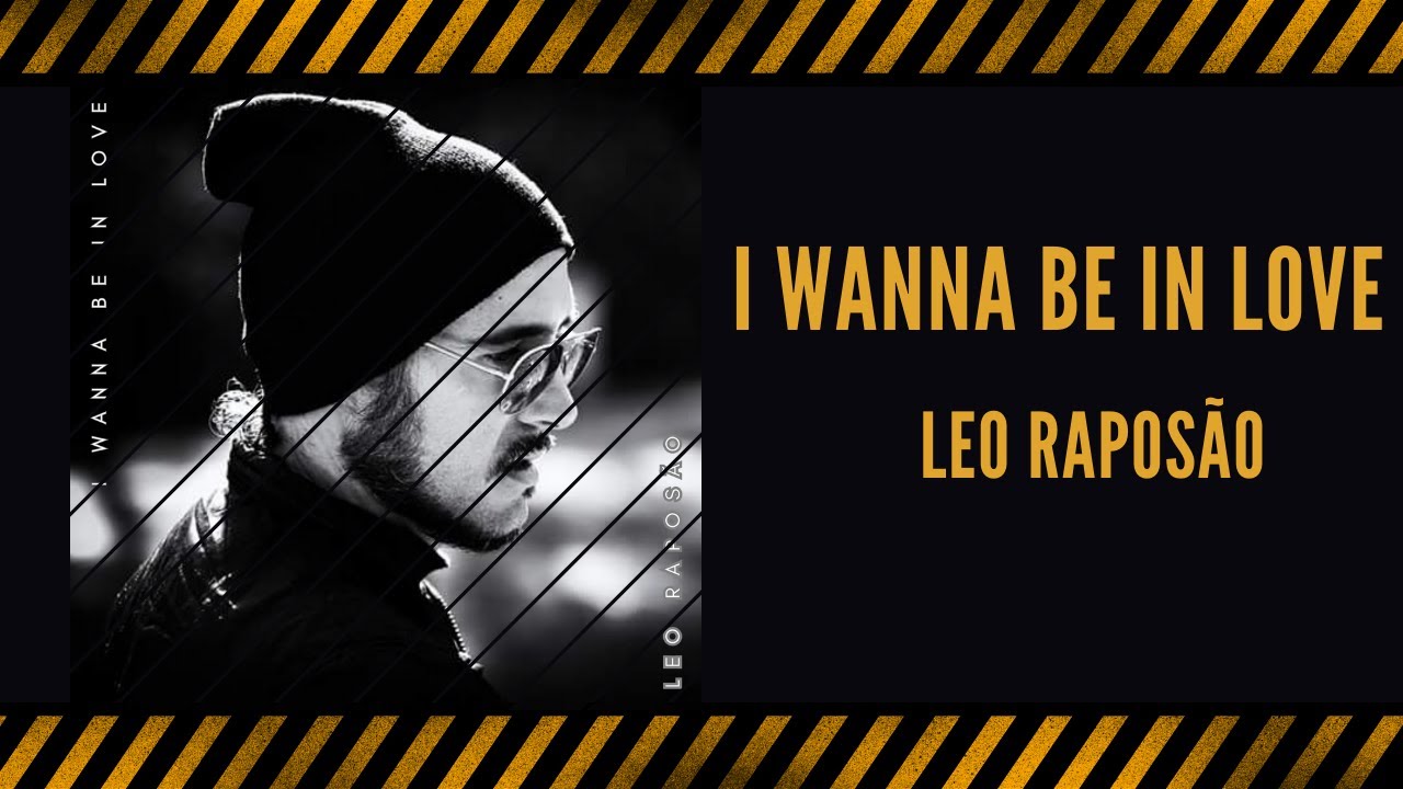 I Wanna Be In Love - Leo Raposão (Official Music Video)
