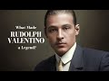 What Made RUDOLPH Valentino A Legend