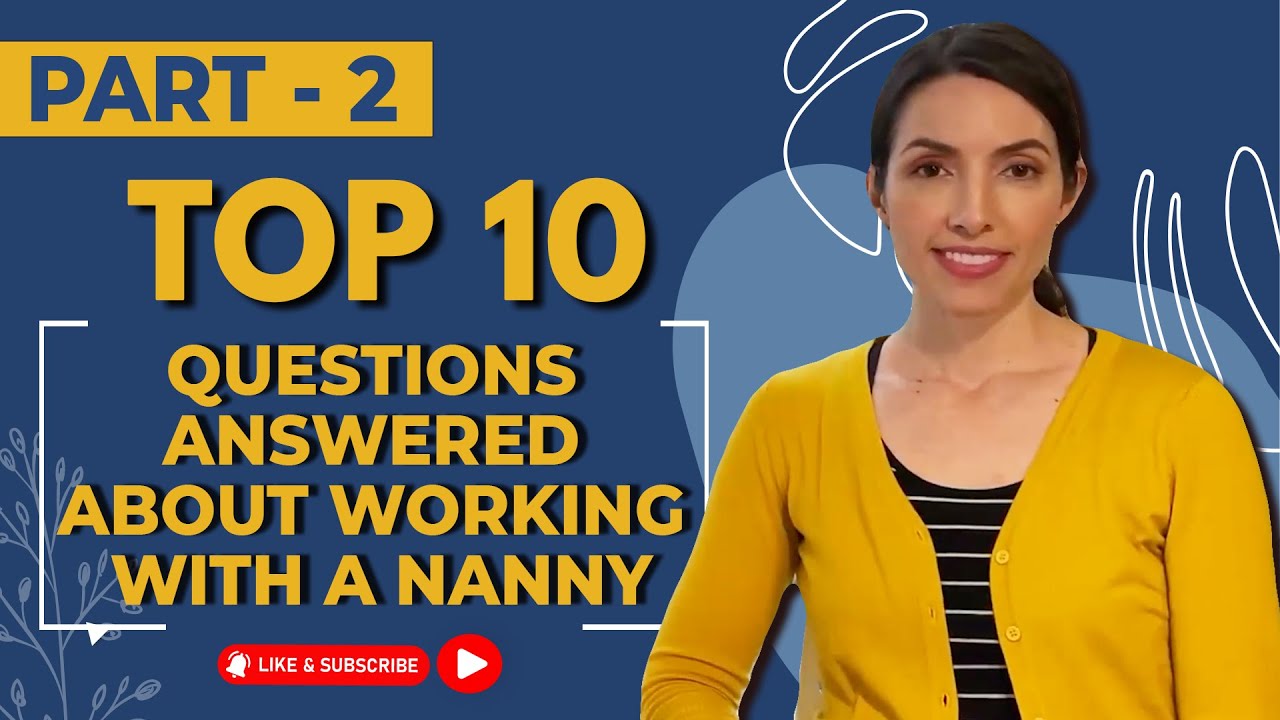 Top 10 Questions Answered About Working With A Nanny: Part 2 of 2 🤨 - YouTube