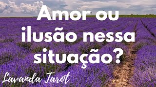 #tarot Amor ou ilusão nessa situação? Energia atual!