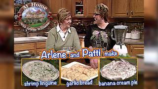 Arlene and Patti make Shrimp Linguini & Banana Cream Pie!