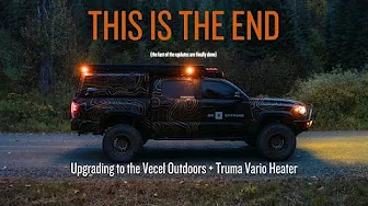 The 3rd Gen Tacoma Overland Build Finale - (The Truma Vario Heater + Vecel Outdoors)