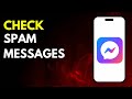 How to Check SPAM Messages on Facebook Messenger in 2024 (Full Guide)