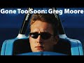 Gone Too Soon: Greg Moore