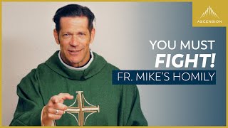 'You Must Fight for Heaven!' + 21st Sunday in Ordinary Time (Fr. Mike's Homily)