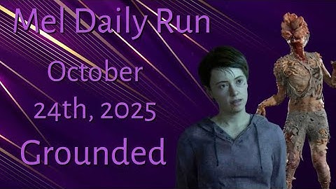 No Return [PS5] | Mel Daily Run on Grounded Deadwun | 10/24/25 | TLOU2R