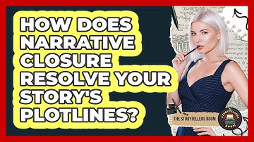 How Does Narrative Closure Resolve Your Story