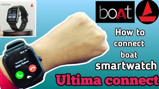 How to connect boat ultima connect smartwatch to phone ,whatsapp