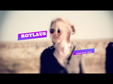 Rotlaus - Vakker og vill (Drone Music Video)