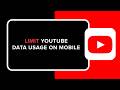How to Limit YouTube Data Usage on Mobile