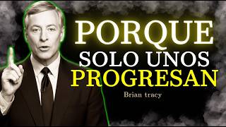 🧠 Porque UNOS PROGRESAN y OTROS NO / Brian Tracy