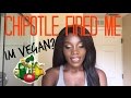 Q&A I Got Fired From Chipotle? Im Vegan?