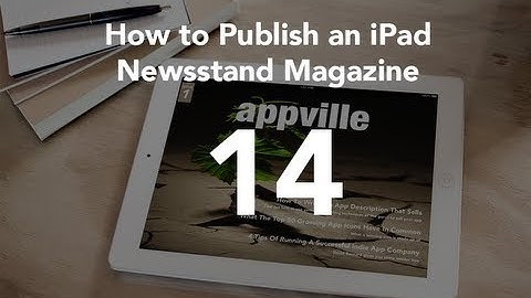 Final Video - Part 14 - How to Publish an iPad Newsstand Magazine