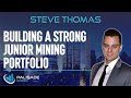 Steve Thomas: Building A Strong Junior Mining Portfolio