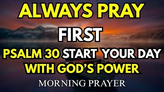 Famous Always pray first – psalm 30 start your day with god’s power and praise  morning prayer Net Worth