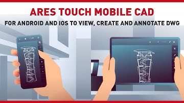 Mobile CAD for DWG on Android and iOS: View, Modify & Collaborate with ARES Touch
