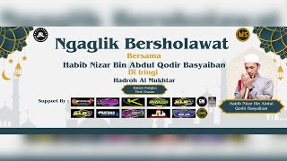 NGAGLIK BERSHOLAWAT BERSAMA HABIB NIZAR BIN ABDULQODIR BASYAIBAN DIIRINGI HADROH AL-MUKHTAR