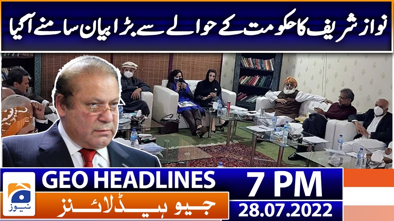 Geo News Headlines 7 PM - Nawaz Sharif statement regarding Govt | 28 July 2022