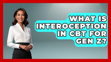 What Is Interoception In CBT For Gen Z? - CBT for Gen Z
